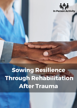 Sowing Resilience Through Rehabilitation After Trauma Banner